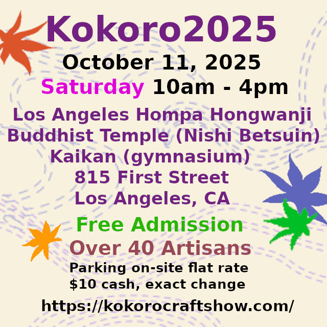 Kokoro2025 Oct 11, 2025, 10am-4pm at Nishi Betsuin Kaikan, 815 First St, LA